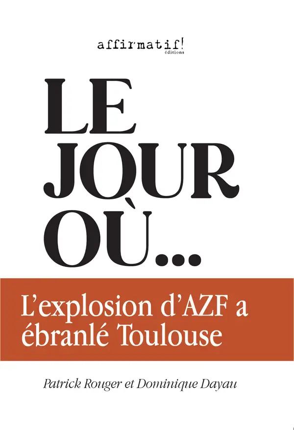 Le jour où... L'explosion d'AZF a ébranlé Toulouse